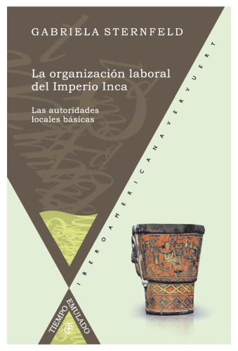 La organización laboral del Imperio Inca : las autoridades locales básicas