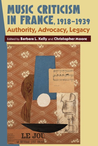 Music criticism in France, 1918-1939 : authority, advocacy, legacy