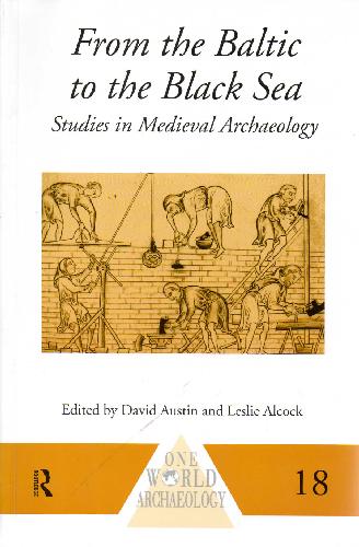 From the Baltic to the Black Sea (Medieval Archaeology)