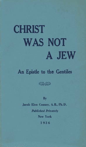 Christ Was Not A Jew: An Epistle To The Gentiles