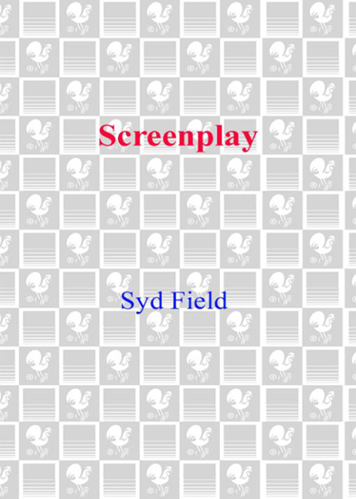 Screenplay. The Foundations of Screenwriting