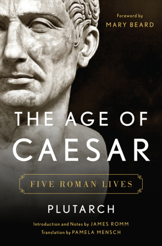 The Age of Caesar: Five Roman Lives