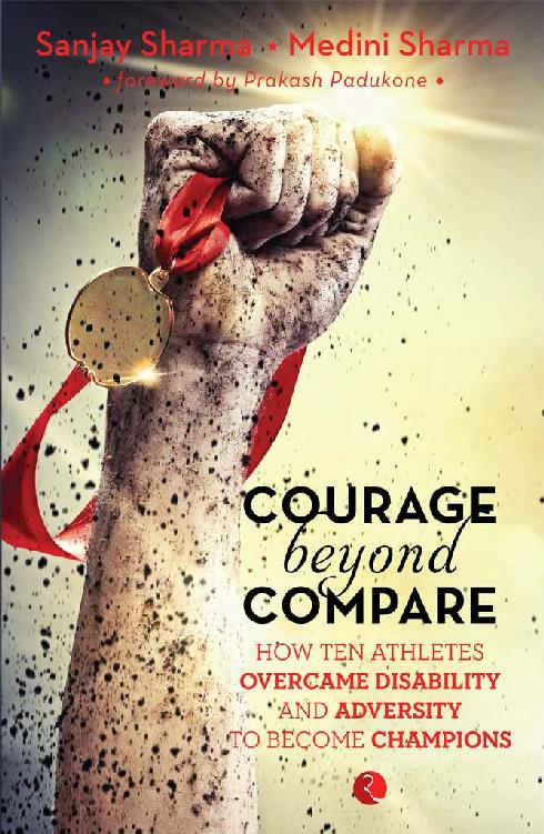 Courage beyond Compare: How Ten Athletes Overcame Disability and Adversity to Emerge Champions