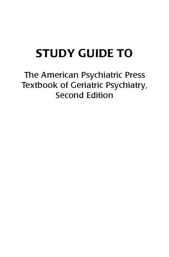 Study Guide to The American Psychiatric Press. Textbook of Geriatric Psychiatry