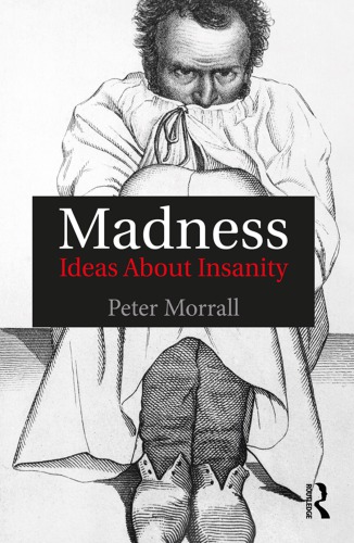 Madness: Ideas About Insanity