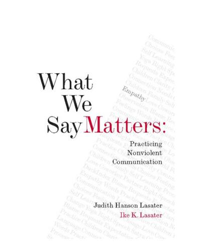 What We Say Matters: Practicing Nonviolent Communication