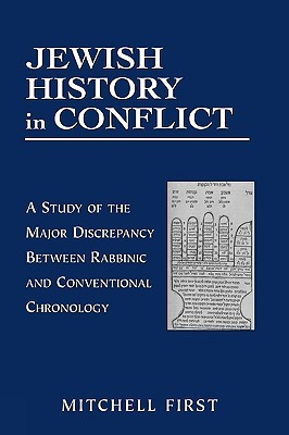 Jewish History in Conflict: A Study of the Major Discrepancy Between Rabbinic and Conventional Chronology