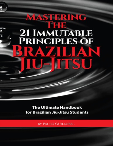 Mastering The 21 Immutable Principles of Bralizian Jiu-Jitsu