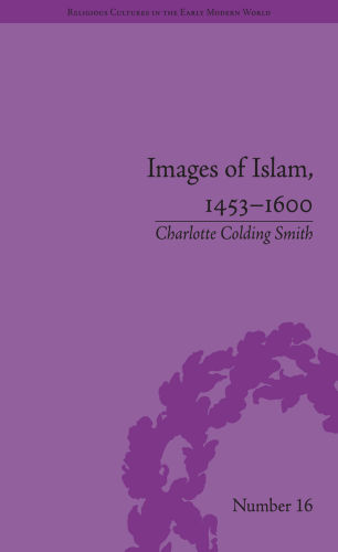 Images of Islam, 1453-1600: Turks in Germany and Central Europe