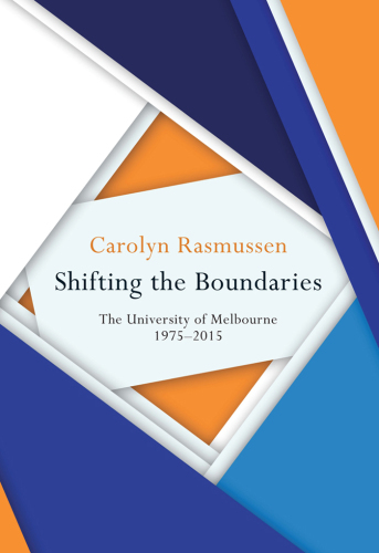 Shifting the Boundaries: The University of Melbourne 1975-2015