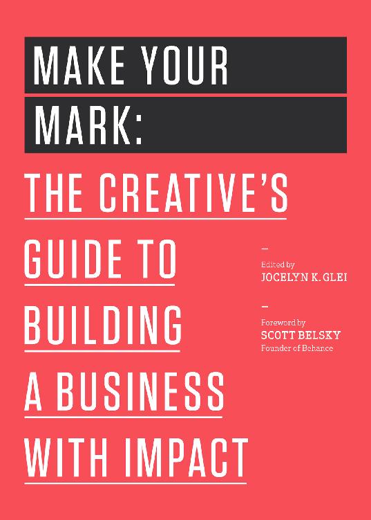 Make Your Mark: The Creative’s Guide to Building a Business with Impact