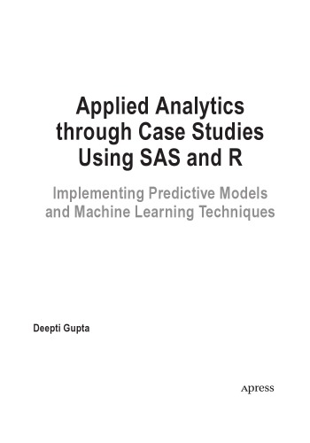 Applied Analytics through Case Studies using SAS and R. Implementing Predictive Models  and Machine Learning Techniques