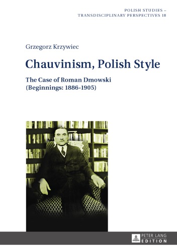 Chauvinism, Polish Style: The Case of Roman Dmowski (Beginnings: 1886-1905)