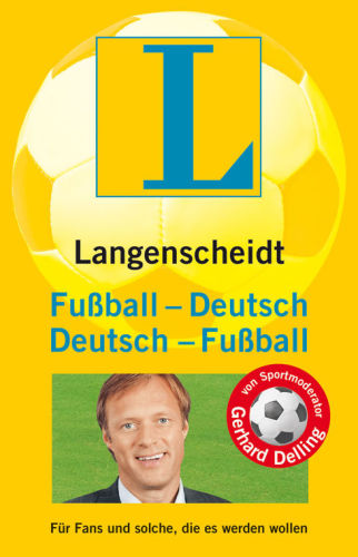 Langenscheidt Fußball-Deutsch/Deutsch-Fußball Für Fans und solche, die es werden wollen