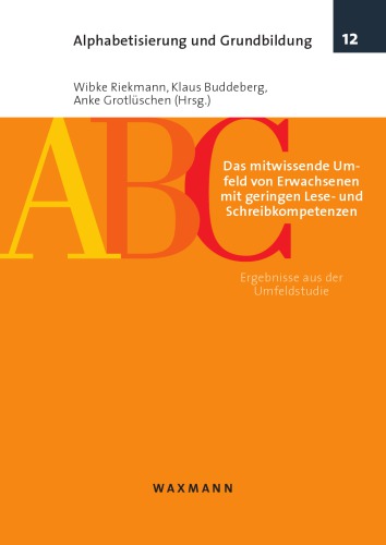 Das mitwissende Umfeld von Erwachsenen mit geringen Lese- und Schreibkompetenzen : Ergebnisse aus der Umfeldstudie