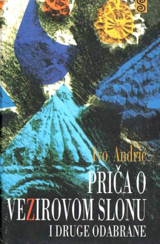 Priča o vezirovom slonu i druge odabrane priče i pripovetke