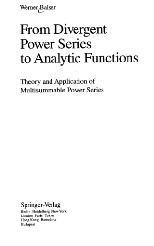 From Divergent Power Series to Analytic Functions: Theory and Application of Multisummable Power Series