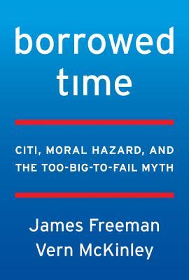 Borrowed Time: Citi, Moral Hazard, and the Too-Big-to-Fail Myth