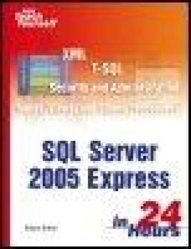 Microsoft Sams Teach Yourself SQL Server 2005 Express in 24 Hours