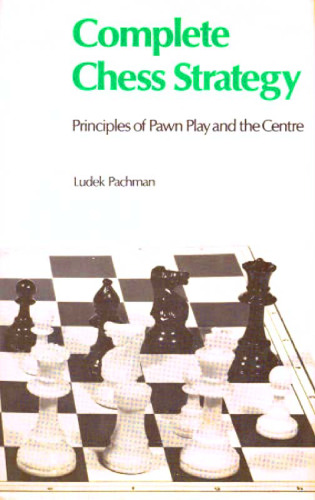 Complete Chess Strategy 2 - Principles of Pawn Play and the Center