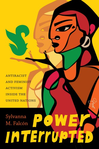 Power Interrupted: Antiracist and Feminist Activism inside the United Nations