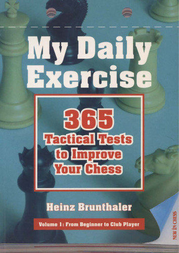 My daily exercise ; 365 tactical tests to improve your chess