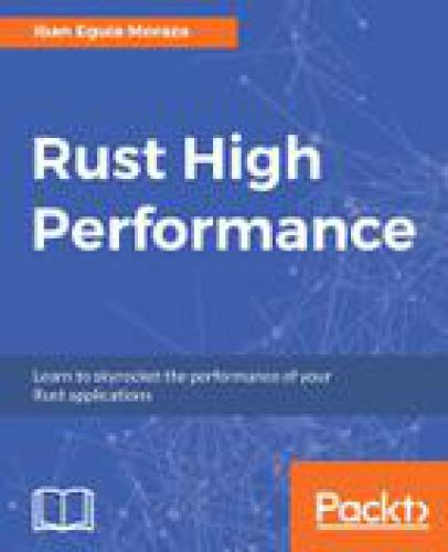 Rust High Performance: Learn to skyrocket the performance of your Rust applications