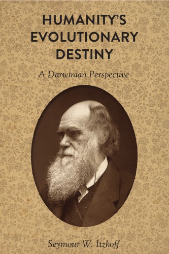 Humanity’s Evolutionary Destiny: A Darwinian Perspective