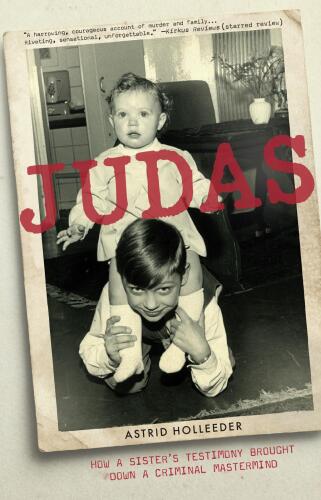 Judas: How a Sister’s Testimony Brought Down a Criminal Mastermind