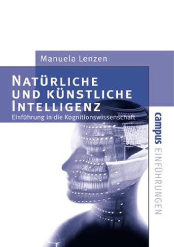 Natürliche und künstliche Intelligenz : Einführung in die Kognitionswissenschaft