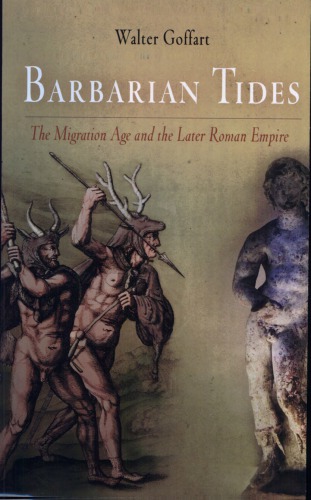 Barbarian Tides: The Migration Age and the Later Roman Empire