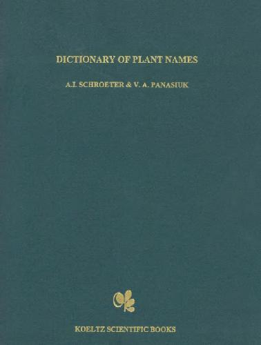 Dictionary of plant names: Over 100,000 names of about 10,000 species and varieties of flowering plants and fern-like plants in Latin, Russian, ...