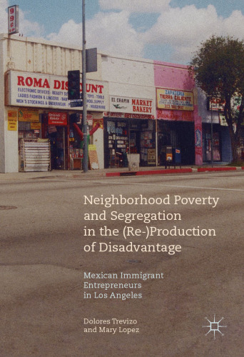 Neighborhood Poverty and Segregation in the (Re-)Production of Disadvantage