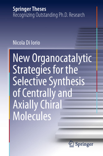 New Organocatalytic Strategies for the Selective Synthesis of Centrally and Axially Chiral Molecules