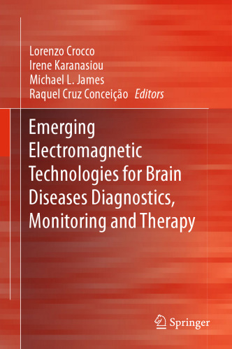 Emerging Electromagnetic Technologies for Brain Diseases Diagnostics, Monitoring and Therapy