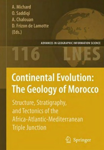 Continental Evolution - The Geology of Morocco - Structure, Stratigraphy, and Tectonics of the Africa-Atlantic-Mediterranean Triple Junction