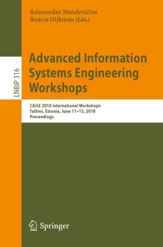 Advanced Information Systems Engineering Workshops: CAiSE 2018 International Workshops, Tallinn, Estonia, June 11-15, 2018, Proceedings