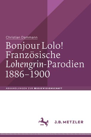 Bonjour Lolo! Französische »Lohengrin«-Parodien 1886–1900