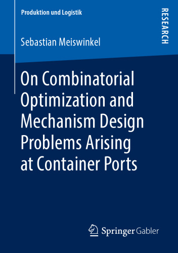 On Combinatorial Optimization and Mechanism Design Problems Arising at Container Ports