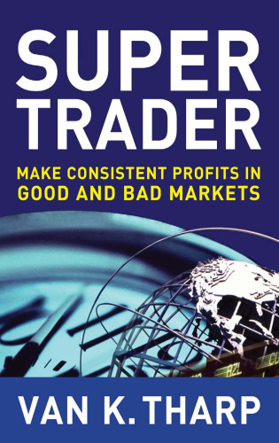 Super Trader. Make Consistent Profits in Good and Bad Markets