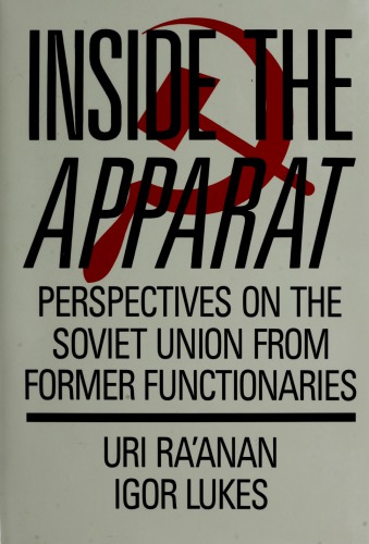 Inside the Apparat - Perspectives on the Soviet Union from Former Functionaries