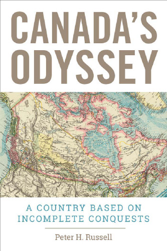 Canada’s Odyssey: A Country Based on Incomplete Conquests