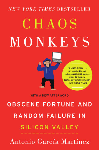 Chaos Monkeys: Obscene Fortune and Random Failure in Silicon Valley