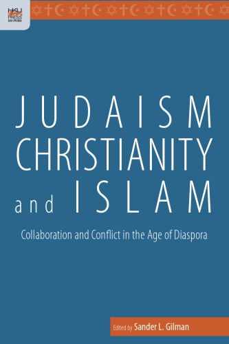 Judaism, Christianity, and Islam: Collaboration and Conflict in the Age of Diaspora