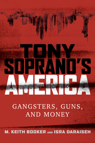 Tony Soprano’s America: Gangsters, Guns, and Money