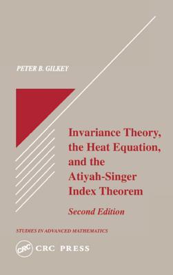 Invariance Theory: The Heat Equation and the Atiyah-Singer Index Theorem