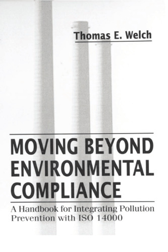 Moving beyond environmental compliance : a handbook for integrating pollution prevention with ISO 14000