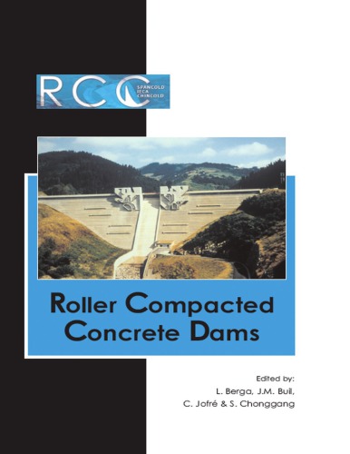 Roller Compacted Concrete Dams: Proceedings Of The Fourth International Symposium On Roller Compacted Concrete(Rcc) Dams, 17 19 November 2003, Madrid, Spain