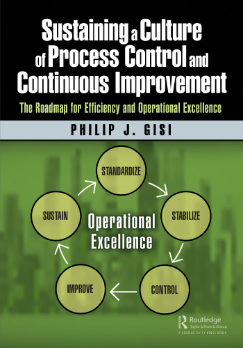 Sustaining a Culture of Process Control and Continuous Improvement: The Roadmap for Efficiency and Operational Excellence