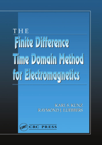 The Finite Difference Time Domain Method For Electromagnetics